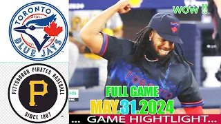 Toronto Blue Jays vs. Pittsburgh Pirates May 31 ,2024 Full Game Highlights | 2024 MLB Season