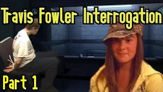 Travis Fowler [Lurch] Interrogation Analysis (Part 1)