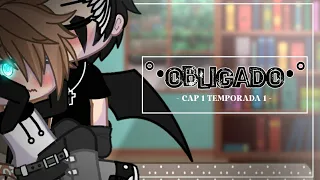 ~°•Obligado•°~| Cap 1 temporada 1| Serie Original| Serie yaoi|⚜GEMYLIER⚜