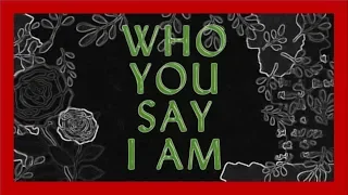 WHO YOU SAY I AM (Lyrics Video - Arrangement - Key of G)  SUBSCRIBE!