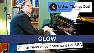 Glow - SSA Choral Piano Accompaniment performed by Michael Coull