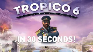 Tropico 6 in 30 Seconds!