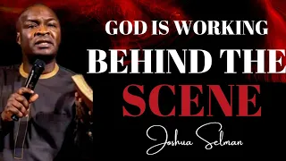 God Is Working Behind The Scene | Joshua Selman