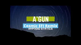 A'Gun - Hypnoid Statics (Cosmic EFI Remix)