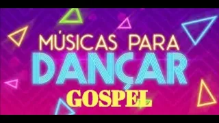 MÚSICAS ANIMADAS PARA DANÇAR - GOSPEL