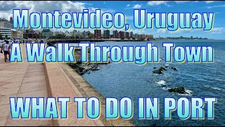 Montevideo, Uruguay - A Walk Through Town - What To Do On Your Day in Port