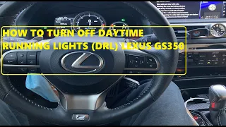 How to Turn Off Daytime Running Lights Lexus GS350 (DRL)