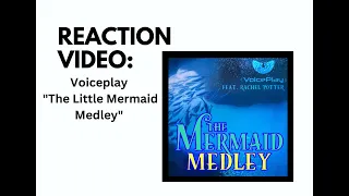 Reaction Video: Voiceplay's "The Little Mermaid Medley"