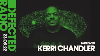 Defected Radio | Takeover Kerri Chandler 2022-09-23