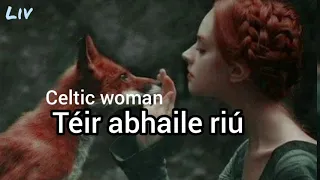 Celtic Woman - Téir Abhaile Riú [Tradução Pt-Br]