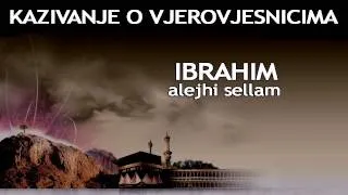 KAZIVANJE O VJEROVJESNICIMA 5 od 23 Ibrahim Alejhi Sellam.avi