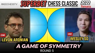 Symmetrical! || Superbet Chess Classic Romania (2022) || Aronian vs So || Round 5 ||