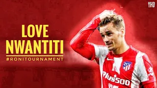 Antoine Griezmann »Ckay- Love Nwantiti| HD| #RoniTournament