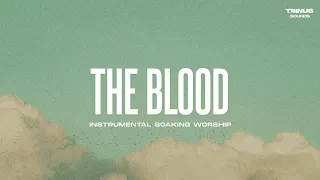 THE BLOOD || INSTRUMENTAL SOAKING WORSHIP || PIANO & PAD PRAYER SONG