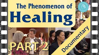 The Phenomenon of Healing - Documentary Film - Part 2