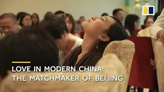 Love in modern China: The matchmaker of Beijing