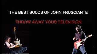 The best solos of John Frusciante - Throw Away Your Television