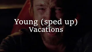 Vacations - Young (lyrics) (Sped Up) edit "Another day goes by and where was I"