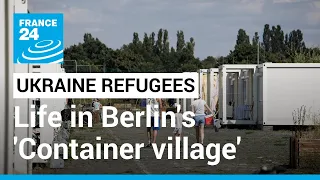 'Container village': The Ukrainian refugees living in a disused Berlin airport • FRANCE 24 English
