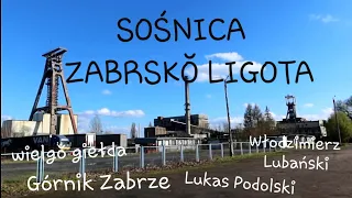 SOŚNICA, ZABRSKŎ LIGOTA -(GLIWICE 5/8). Czamu sōm za Zabrzym? Podolski, Lubański Rajzy G. Ślōnsk #92