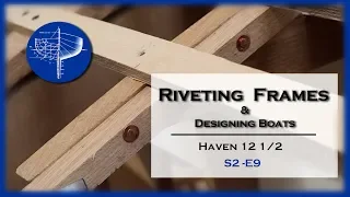 Riveting  Frames to the Floor Timber and Wooden Boat School, S2-E9