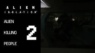 Alien Isolation - Alien killing people PART #2