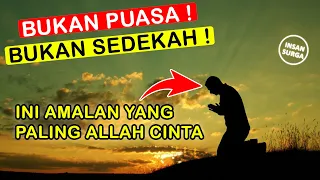 Ini 3 Amalan Yang Paling Dicintai Allah Sesuai Sabda Rasulullah ﷺ