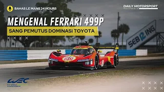 FERRARI 499P - Sang Pemutus Dominasi Toyota Di Le Mans │ Le Mans 24 Hours Indonesia