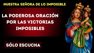 🔴ORACIÓN PODEROSA🙌TRAER UNA GRAN VICTORIA A TU VIDA |NUESTRA SEÑORA DE LO IMPOSIBLE