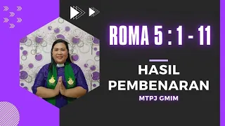 KHOTBAH ROMA 5:1-11. Hasil Pembenaran. MTPJ GMIM "Bermegah Karena Pembenaran dan Pendamaian ALLAH.