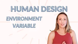 Human Design Variables: Environment