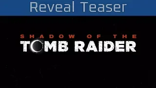 Shadow of the Tomb Raider - Reveal Teaser [4K 2160P]