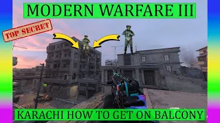 COD Modern Warfare 3 | "Karachi" How To Get On Balcony & MORE | Secret Spots