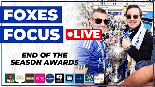 END OF THE SEASON AWARDS!!! - FOXES FOCUS LIVE!!