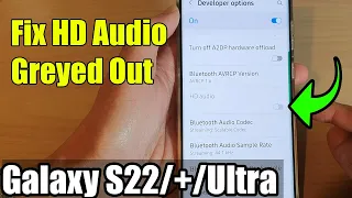 Galaxy S22/S22+/Ultra: How to Fix HD Audio Greyed Out