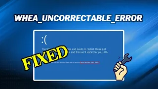 How to Fix WHEA_UNCORRECTABLE_ERROR in Windows 10