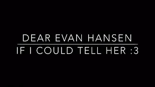 Dear Evan Hansen- If I could tell her (KARAOKE)- 4 semitones higher