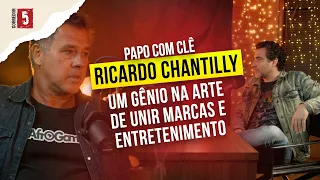 Ricardo Chantilly | Música, Marcas e Entretenimento | Papo com Clê