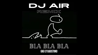 Bla Bla Bla - Gigi D'Agostino (Techno Mix) - (DJ Air Remix)