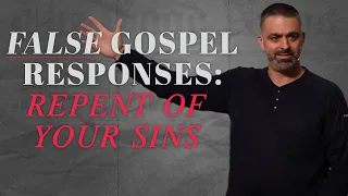 Repenting of Your Sins: False Gospel Responses