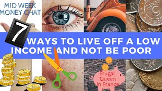 7 ways to live off a low income & not be poor - Seven tips that will make your money work for you