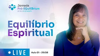 Jornada Pró-EQuiliBrium - Aula 01 Equilíbrio Espiritual