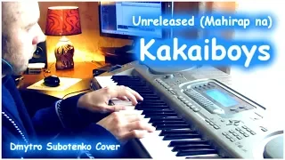 Kakaiboys - Unreleased (Mahirap na) - Piano Cover