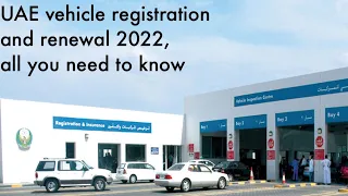 UAE vehicle registration and renewal 2022, new all you need to know