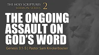 The Ongoing Assault On Gods Word: Genesis 3:1-5