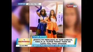 BT: Jennylyn Mercado at Nar Cabico, nag-a la "Super Twins" para sa "Love You Two" episode