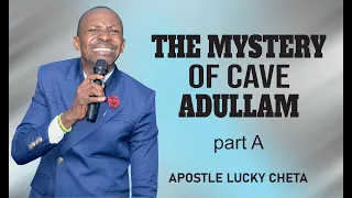 THE MYSTERY OF CAVE ADULLAM part A ...Apostle Lucky Cheta
