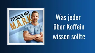 155: Was jeder über Koffein wissen sollte | Fitness mit Mark [Audio]