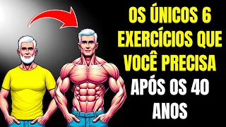 Os ÚNICOS 6 Exercícios que Você Precisa para Construir Musculos /Homem  40 anos| CORPO HIPERTROFIADO