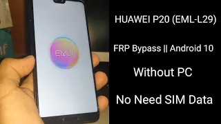 HUAWEI P20 (EML-L29) FRP Bypass || Android 10 || Without PC || No Need SIM Data